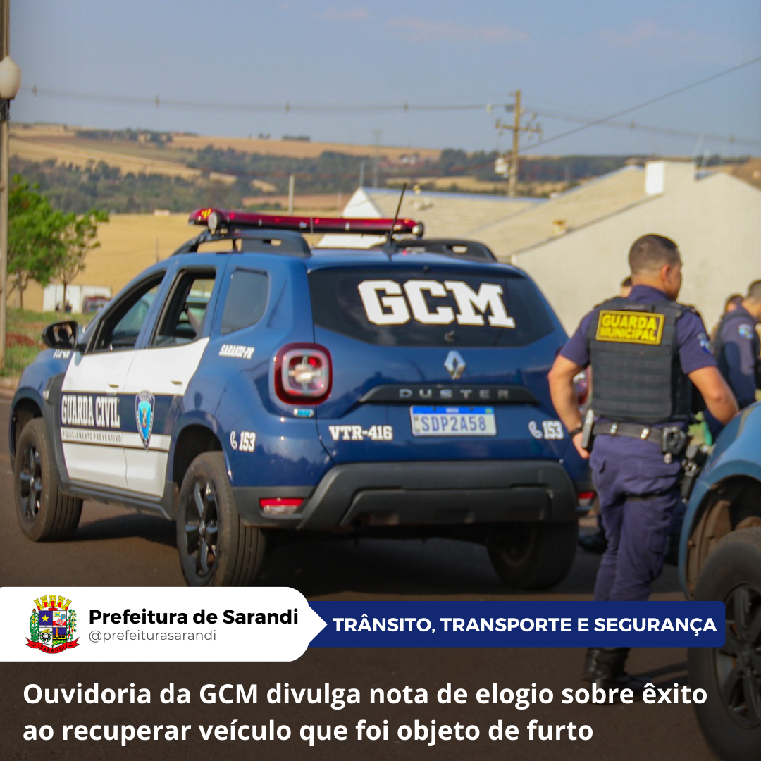Ouvidoria da GCM divulga nota de elogio sobre êxito ao recuperar veículo  que foi objeto de furto